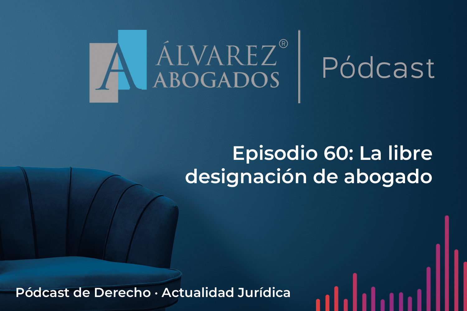 EP60: La libre designación de abogado