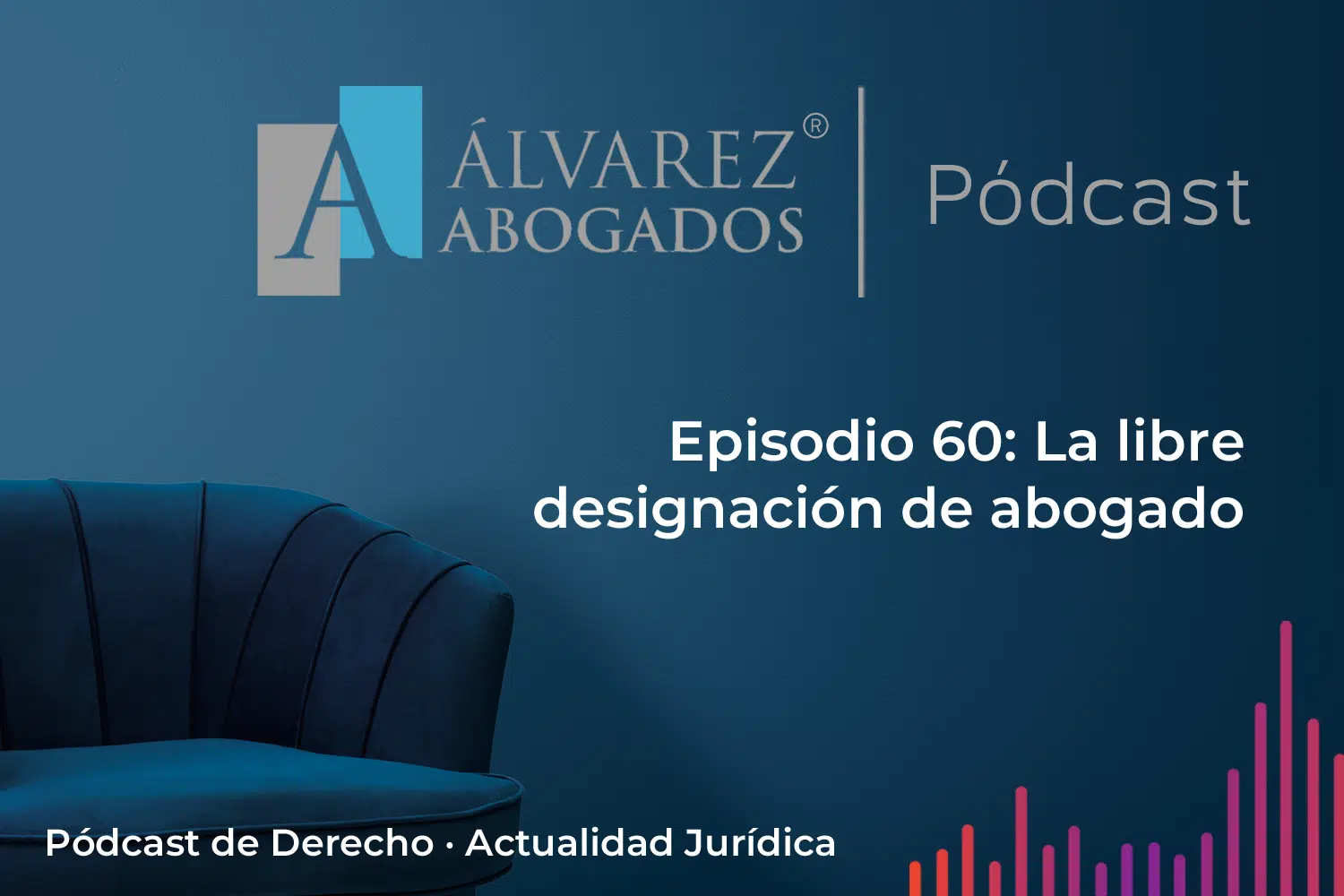 EP60: La libre designación de abogado